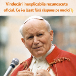 MINUNI DUPĂ MOARTEA PAPEI IOAN PAUL AL II-LEA! Vindecări inexplicabile recunoscute oficial. Ce i-a lăsat fără răspuns pe medici